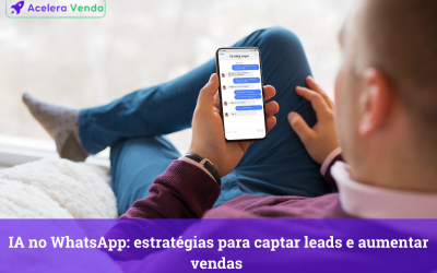 IA no WhatsApp: estratgias para captar leads e aumentar vendas